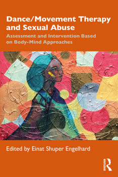 Paperback Dance/Movement Therapy and Sexual Abuse: Assessment and Intervention Based on Body-Mind Approaches Book
