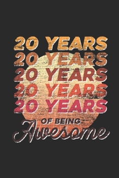 Paperback 20 Years Of Being Awesome: Dotted Bullet Grid Notebook - Journal for Birthday Gift Idea and Anniversay Gift Idea Book