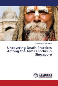 Paperback Uncovering Death Practices Among the Tamil Hindus in Singapore Book