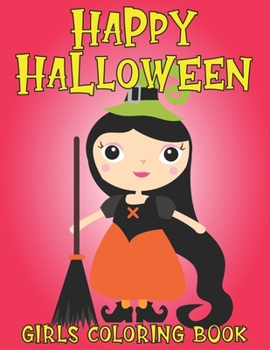 Paperback Happy Halloween Coloring Books For Girls: A Halloween Activity Book For Girls Book