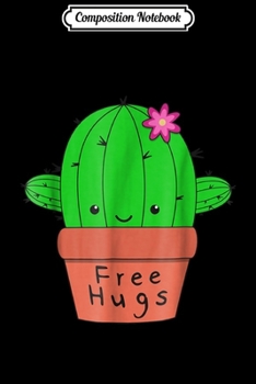 Composition Notebook: Free Hugs Cute Cactus  Journal/Notebook Blank Lined Ruled 6x9 100 Pages