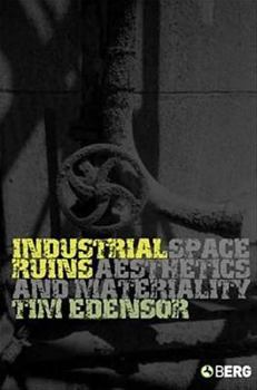 Hardcover Industrial Ruins: Space, Aesthetics and Materiality Book