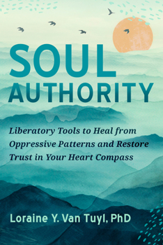 Paperback Soul Authority: Liberatory Tools to Heal from Oppressive Patterns and Restore Trust in Your Heart Compass Book