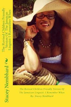 Paperback The Revised Children Friendly Version Of The Jamaican Linguist: I Remember When Book