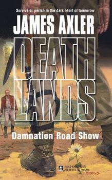 Damnation Road Show - Book #62 of the Deathlands