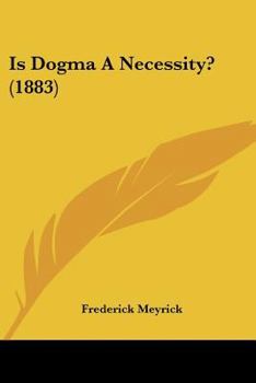 Paperback Is Dogma A Necessity? (1883) Book