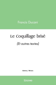 Paperback Le Coquillage brisé: (Et autres textes) [French] Book
