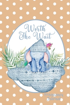 Worth the Wait: Pregnancy Journal. Baby Boy Elephant, Li'l Man, Tan Dots