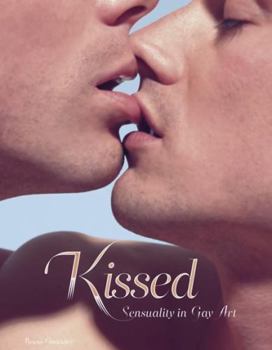 Hardcover Kissed: Sensuality in Gay Art Book