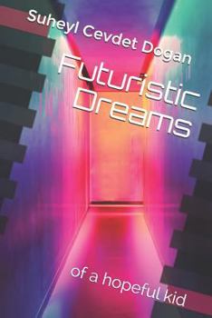 Paperback Futuristic Dreams: of a hopeful kid Book