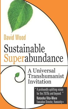 Paperback Sustainable Superabundance: A Universal Transhumanist Invitation Book