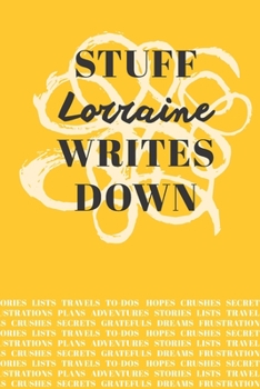 Paperback Stuff Lorraine Writes Down: Personalized Journal / Notebook (6 x 9 inch) with 110 wide ruled pages inside [Mustard Yellow] Book