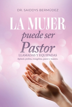 LA MUJER PUEDE SER PASTOR: LLAMADAS Y EQUIPADAS (Spanish Edition)
