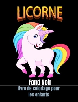 Licorne livre de coloriage pour les enfants fond noir: 50 dessins de licorne mignons à colorier dans ce livre de coloriage de licorne