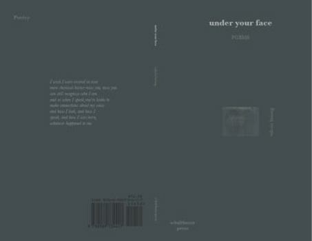 Under Your Face : Poems