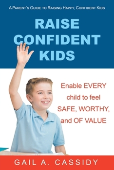 Paperback Raise Confident Kids: A Parent's Guide to Raising Happy, Confident Kids Book