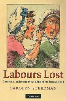 Paperback Labours Lost: Domestic Service and the Making of Modern England Book