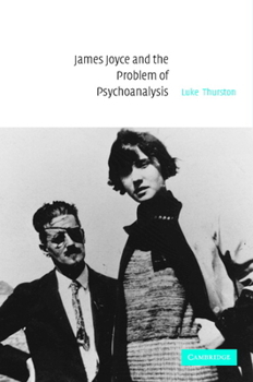 Hardcover James Joyce and the Problem of Psychoanalysis Book