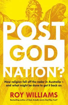 Paperback Post-God Nation: How Religion Fell Off The Radar in Australia - and WhatMight be Done To Get It Back On Book