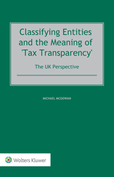 Hardcover Classifying Entities and the Meaning of 'Tax Transparency': The UK Perspective Book