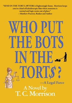 Hardcover Who Put the Bots in the Tort$?-A Legal Farce Book