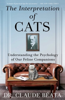 Hardcover The Interpretation of Cats: Understanding the Psychology of Our Feline Companions Book