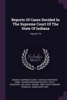 Reports of Cases Decided in the Supreme Court of the State of Indiana, Volume 175