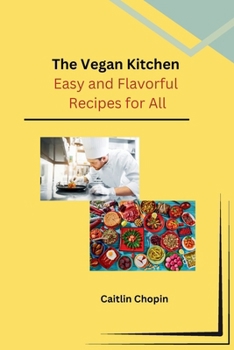 Paperback The Vegan Kitchen: Easy and Flavorful Recipes for All Book