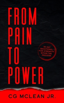 Paperback From Pain To Power: 30-Day Devotional For Strength Within The Process Book