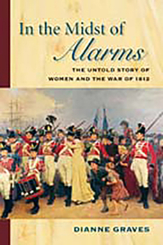 Hardcover In the Midst of Alarms: The Untold Story of Women and the War of 1812 Book