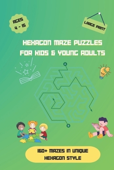 Paperback Hexagon Maze Puzzles for Kids & Young Adults: Large Print Hexagon Havens; Mind-Bending Maze Adventures (Maze Puzzling Dimensions Series) Book