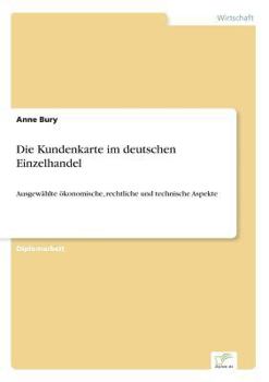 Paperback Die Kundenkarte im deutschen Einzelhandel: Ausgewählte ökonomische, rechtliche und technische Aspekte [German] Book