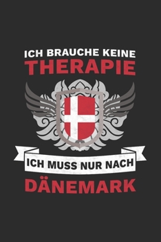 Paperback D?nemark Notizbuch: Ich brauche keine Therapie, Ich muss nur nach D?nemark / 6x9 Zoll / 120 linierte Seiten [German] Book