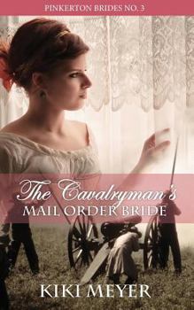 The Cavalryman's Mail Order Bride - Book #3 of the Pinkerton Brides