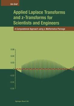 Hardcover Applied Laplace Transforms and Z-Transforms for Scientists and Engineers: A Computational Approach Using a Mathematica Package Book