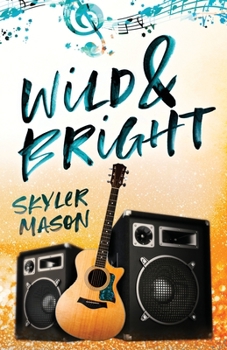 Wild and Bright - Book #2 of the Toxic Love