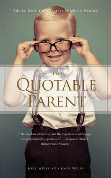 Paperback The Quotable Parent: Advice from the Greatest Minds in History Book