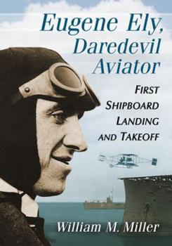 Paperback Eugene Ely, Daredevil Aviator: First Shipboard Landing and Takeoff Book