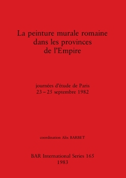Paperback La peinture murale romaine dans les provinces de l'Empire: journées d'étude de Paris 23-25 septembre 1982 [French] Book