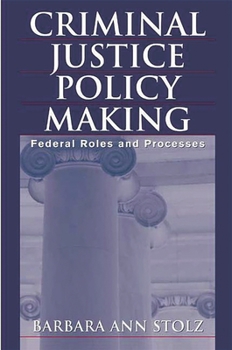 Paperback Criminal Justice Policy Making: Federal Roles and Processes Book