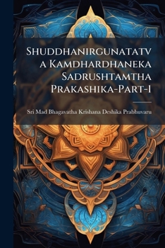 Paperback Shuddhanirgunatatva Kamdhardhaneka Sadrushtamtha Prakashika-Part-1 [Telugu] Book