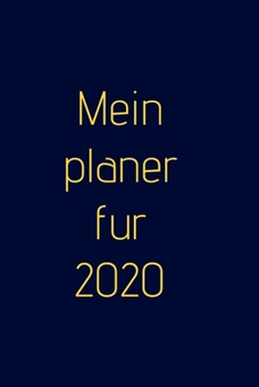 Mein Planer für 2020: Organisieren Sie Ihre Arbeit, erreichen Sie Ihre Ziele im Jahr 2020 (German Edition)