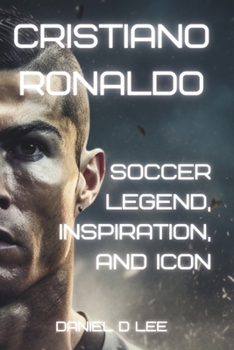 Paperback Sports Titans: Cristiano Ronaldo - Soccer Legend, Inspiration, and Icon Book