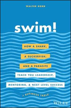 Hardcover Swim!: How a Shark, a Suckerfish, and a Parasite Teach You Leadership, Mentoring, and Next Level Success Book