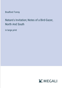 Nature's Invitation; Notes of a Bird-Gazer, North And South: in large print