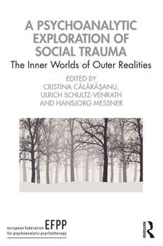 Paperback A Psychoanalytic Exploration of Social Trauma: The Inner Worlds of Outer Realities Book