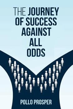 Paperback The Journey Of Success Against All Odds Book