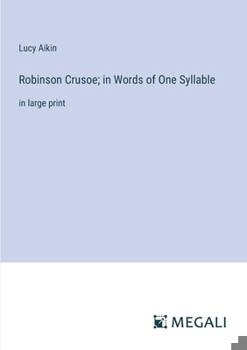 Paperback Robinson Crusoe; in Words of One Syllable: in large print Book