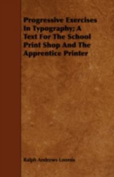 Paperback Progressive Exercises in Typography: A Text for the School Print Shop and the Apprentice Printer Book