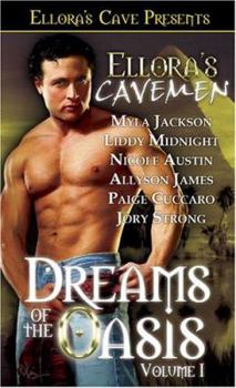 Ellora's Cavemen: Dreams of the Oasis Volume 1 - Book #1 of the Dreams of the Oasis